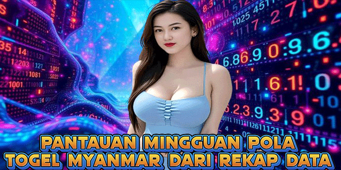 Pantauan Mingguan Pola Togel Myanmar Dari Rekap Data