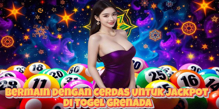 Bermain Dengan Cerdas Untuk Jackpot Di Togel Grenada